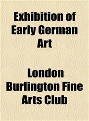 Exhibition of Early German Art,1152453815,9781152453814