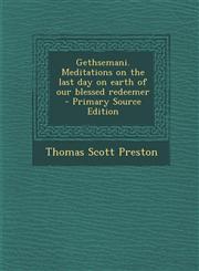 Gethsemani. Meditations on the Last Day on Earth of Our Blessed Redeemer,1287637078,9781287637073