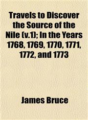 Travels to Discover the Source of the Nile (v.1); In the Years 1768, 1769, 1770, 1771, 1772, and 1773,115325381X,9781153253819