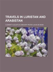 Travels in Luristan and Arabistan,1154874079,9781154874075