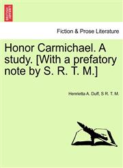 Honor Carmichael. A study. [With a prefatory note by S. R. T. M.],124121140X,9781241211400