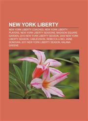 New York Liberty New York Liberty coaches, New York Liberty players, New York Liberty seasons, Madison Square Garden,1156785251,9781156785256