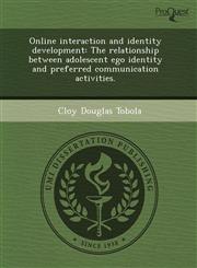 Online interaction and identity development The relationship between adolescent ego identity and preferred communication activities.,124375026X,9781243750266