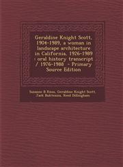 Geraldine Knight Scott, 1904-1989, a woman in landscape architecture in California, 1926-1989 oral history transcript / 1976-1988  - Primary Source Edition,1294500392,9781294500391