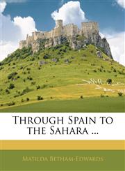 Through Spain to the Sahara ...,1142574768,9781142574765