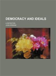 Democracy and Ideals; A Definition,1151658235,9781151658234