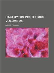 Hakluytus posthumus Volume 24,1236393740,9781236393746