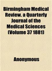 Birmingham Medical Review. a Quarterly Journal of the Medical Sciences (Volume 37 1881),1152627465,9781152627468