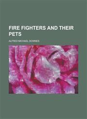 Fire Fighters and Their Pets,1234185938,9781234185930