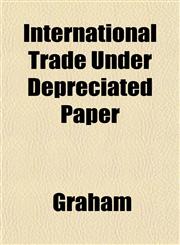 International Trade Under Depreciated Paper,1152506064,9781152506060