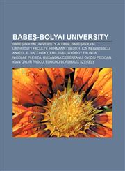 Babeş-Bolyai University Babeş-Bolyai University alumni, Babeş-Bolyai University faculty, Hermann Oberth, Ion Negoiţescu, Anatol E. Baconsky,1157776736,9781157776734