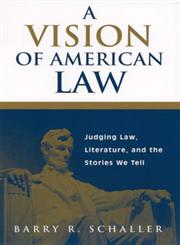 A Vision of American Law Judging Law, Literature, and the Stories We Tell,0275973174,9780275973179