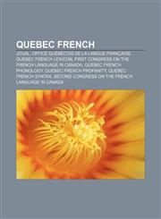 Quebec French Joual, Office québécois de la langue française, Quebec French lexicon, First Congress on the French Language in Canada,1155909046,9781155909042