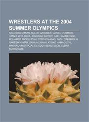 Wrestlers at the 2004 Summer Olympics Ara Abrahamian, Rulon Gardner, Daniel Cormier, Hamza Yerlikaya, Buvaisar Saitiev, Cael Sanderson,1155606914,9781155606910