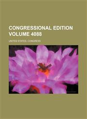 Congressional edition Volume 4088,1236085892,9781236085894