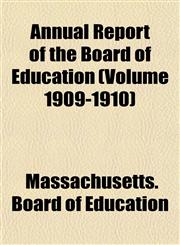 Annual Report of the Board of Education (Volume 1909-1910),1155006291,9781155006291