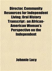 Director, Community Resources for Independent Living; Oral History Transcript an African-American Woman's Perspective on the Independent,1152232991,9781152232990
