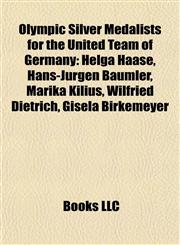 Olympic Silver Medalists for the United Team of Germany Helga Haase, Hans-Jürgen Bäumler, Marika Kilius, Wilfried Dietrich, Gisela Birkemeyer,115587983X,9781155879833