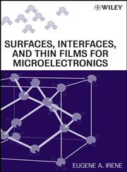 Surfaces, Interfaces, and Thin Films for Microelectronics,0470174471,9780470174470