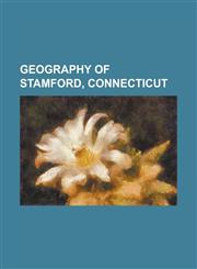 Geography of Stamford, Connecticut Bartlett Arboretum and Gardens, Connecticut Panhandle, Cove Island Park, Cove Section of Stamford, Cummings Park,,1230652574,9781230652573