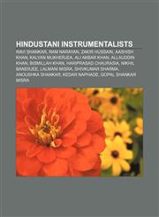 Hindustani instrumentalists Ravi Shankar, Ram Narayan, Zakir Hussain, Aashish Khan, Kalyan Mukherjea, Ali Akbar Khan, Allauddin Khan,115582962X,9781155829623
