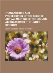 Transactions and proceedings of the second annual meeting of the library association of the united kingdom,1230149791,9781230149790
