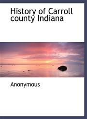 History of Carroll County Indiana,1116934922,9781116934922