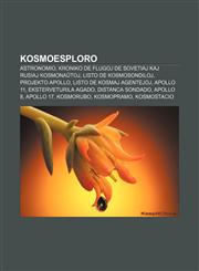 Kosmoesploro Astronomio, Kroniko de flugoj de sovetiaj kaj rusiaj kosmonaŭtoj, Listo de kosmosondiloj, Projekto Apollo, Listo de kosmaj agentejoj, Apollo 11, Eksterveturila agado, Distanca sondado, Apollo 8, Apollo 17, Kosmorubo, Kosmopramo,1232964042,9781232964049