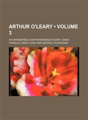 Arthur O'leary (Volume 3); His Wanderings and Ponderings in Many Lands,1154076113,9781154076110