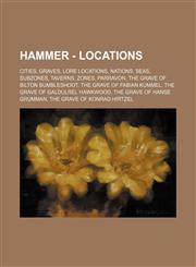 Hammer - Locations Cities, Graves, Lore Locations, Nations, Seas, Subzones, Taverns, Zones, Parravon, The grave of Bilton Bumbleshoot, The grave of Fabian Kummel, The grave of Galdulrel Hawkwood, The grave of Hanse Grumman, The grave of Konrad Hirtzel, T,1234838494,9781234838492