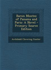 Baron Montez of Panama and Paris A Novel - Primary Source Edition,1295293234,9781295293230