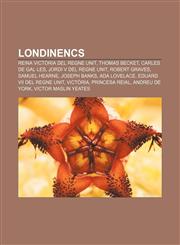 Londinencs Reina Victòria del Regne Unit, Thomas Becket, Carles de Gal·les, Jordi V del Regne Unit, Robert Graves, Samuel Hearne, Joseph Banks,1232741132,9781232741138