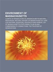 Environment of Massachusetts Climate of Massachusetts, Massachusetts natural resources, Natural history of Massachusetts,1156461103,9781156461105