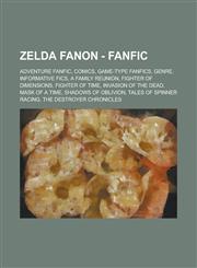 Zelda Fanon - Fanfic Adventure Fanfic, Comics, Game-type Fanfics, Genre, Informative Fics, A Family Reunion, Fighter of Dimensions, Fighter of Time, Invasion of The Dead, Mask of a time, Shadows of Oblivion, Tales of Spinner Racing,1234807491,9781234807498