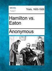Hamilton vs. Eaton,127548820X,9781275488205
