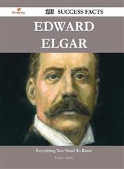 Edward Elgar 193 Success Facts - Everything You Need to Know about Edward Elgar,1488547955,9781488547959