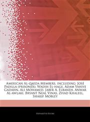 Articles On American Al-qaeda Members, including JosÃ© Padilla (prisoner), Wadih El-hage, Adam Yahiye Gadahn, Ali Mohamed, Jaber A. Elbaneh, Anwar Al-awlaki, Bryant Neal Vinas, Ziyad Khaleel, Sharif Mobley,1242518134,9781242518133