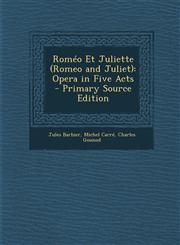 Romeo Et Juliette (Romeo and Juliet) Opera in Five Acts - Primary Source Edition,1294765906,9781294765905