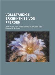 Vollstandige Erkenntniss Von Pferden,1234305631,9781234305635