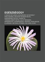 Egeszsegugy A 2009-Es Influenza-Vilagjarvany AZ Egyesult Kiralysagban, Orvosok Hatarok Nelkul, Egeszsegbiztositas, Cigaretta,1232881236,9781232881230