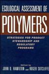 Ecological Assessment Polymers Strategies for Product Stewardship and Regulatory Programs,0471287822,9780471287827