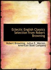 Eclectic English Classics Selection from Robert Browning,1140456261,9781140456261