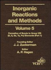 Inorganic Reactions and Methods, The Formation of Bonds to Group VIB (O, S, Se, Te, Po) Elements (Part 1) Vol. 5,0471186589,9780471186588