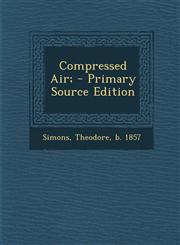 Compressed Air; - Primary Source Edition,1295073773,9781295073771