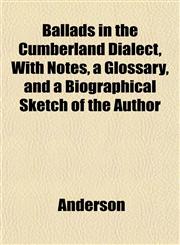 Ballads in the Cumberland Dialect, with Notes, a Glossary, and a Biographical Sketch of the Author,1153294044,9781153294041