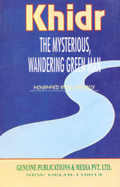 Khidr The Mysterious, Wandering Green Man