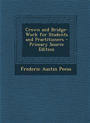Crown and Bridge-Work for Students and Practitioners,1289728801,9781289728809