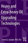 Heavy and Extra-Heavy Oil Upgrading Technologies,0124045707,9780124045705