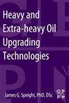 Heavy and Extra-Heavy Oil Upgrading Technologies,0124045707,9780124045705