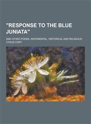 Response to the Blue Juniata; And Other Poems, Sentimental, Historical and Religious,1230337180,9781230337180